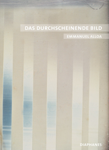Das durchscheinende Bild: Konturen einer medialen Phanomenologie