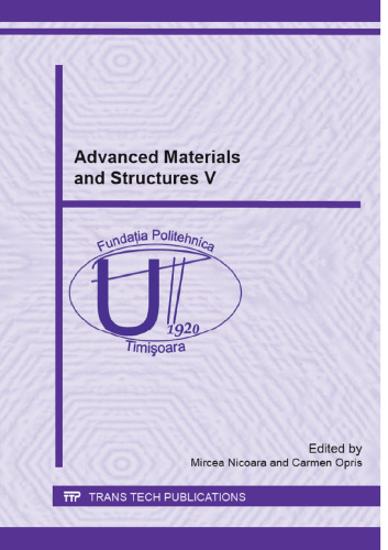 Advanced Materials and Structures V: Selected, Peer Reviewed Papers from the Fifth International Conference on Advanced Materials and Structures (Ams ... Timisoara, Romania (Solid State Phenomena)