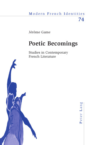 Poetic becomings : studies in contemporary French literature