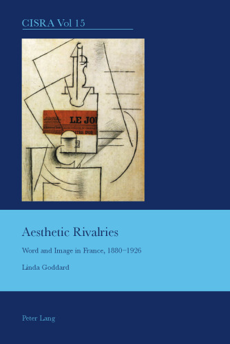 Aesthetic Rivalries: Word and Image in France, 1880–1926 (Cultural Interactions: Studies in the Relationship between the Arts)
