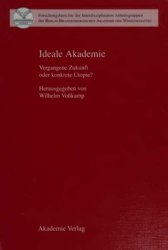 Ideale Akademie. Vergangene Zukunft oder konkrete Utopie?