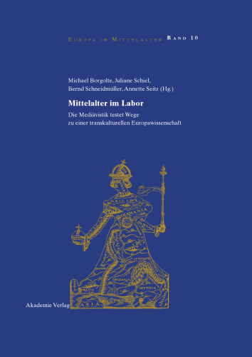 Mittelalter im Labor: Die Mediävistik testet Wege zu einer transkulturellen Europawissenschaft