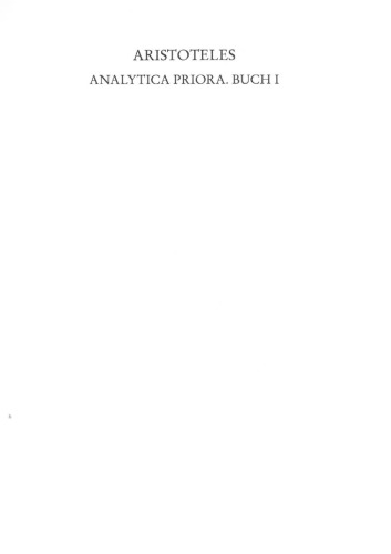 Aristoteles - Werke in deutscher Übersetzung: Aristoteles, Bd.3 1.1 : Analytica priora I: 3 I.1