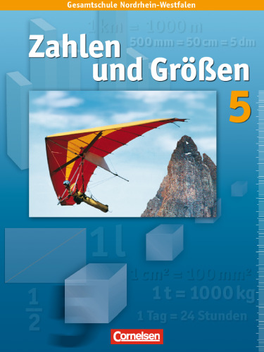 Zahlen und Größen 5. Schuljahr. Schülerbuch: Kernlehrpläne Gesamtschule Nordrhein-Westfalen