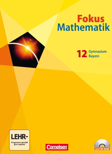 Fokus Mathematik 12. Jahrgangsstufe. Schülerbuch mit CD-ROM. Gymnasiale Oberstufe Bayern