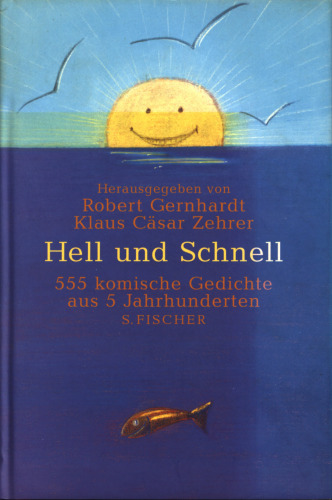 Hell und schnell : 555 komische Gedichte aus 5 Jahrhunderten