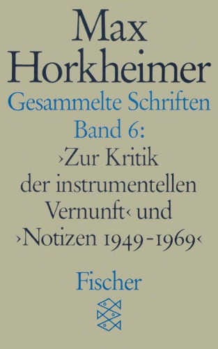 Gesammelte Schriften: Band 6: Zur Kritik der instrumentellen Vernunft< und >Notizen 1949-1969