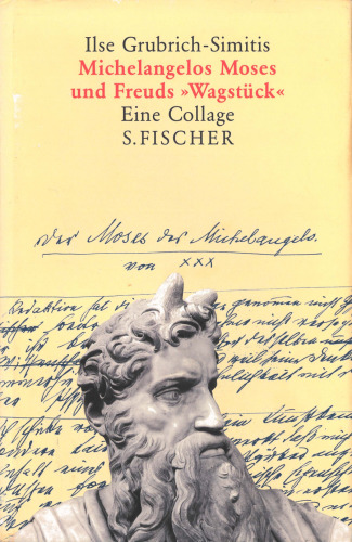Michelangelos Moses und Freuds »Wagstück«: eine Collage