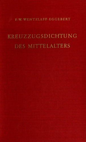 Kreuzzugsdichtung des Mittelalters: Studien zu ihrer geschichtlichen und dichterischen Wirklichkeit