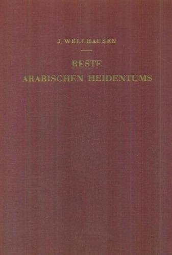Reste arabischen Heidentums: Gesammelt und erläutert