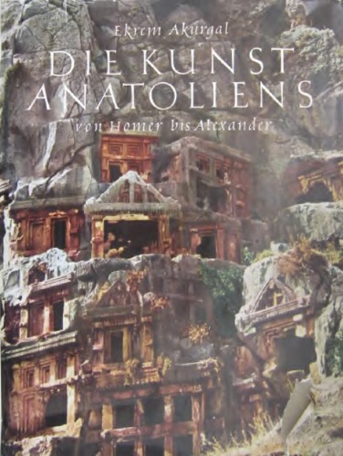Die Kunst Anatoliens von Homer bis Alexander