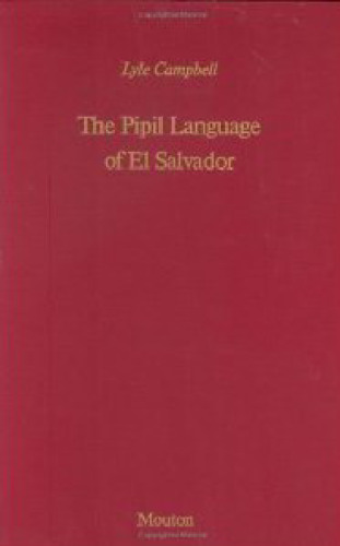 The Pipil Language of El Salvador (Mouton Grammar Library, 1)
