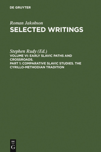 Selected Writings: Early Slavic Paths and Crossroads/Volume 6 Part 1