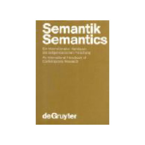 Semantik: Ein internationales Handbuch der zeitgenössischen Forschung Semanitics: An International Handbook of Contemporary Research (Handbücher zur Sprach- und Kommunikationswissenschaft Handbooks of Linguistics and Communication Science 6) (German and English Contributions)