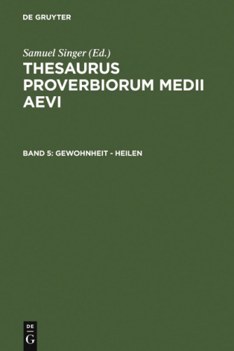 Thesaurus Proverbiorum Medii Aevi, 5, Gewohnheit - heilen (German Edition)