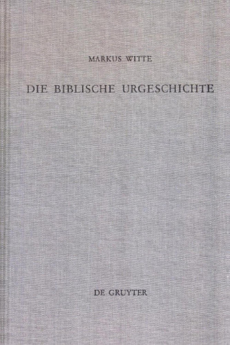 Die biblische Urgeschichte: Redaktions- und theologiegeschichtliche Beobachtungen zu Genesis 1,1 — 11,26