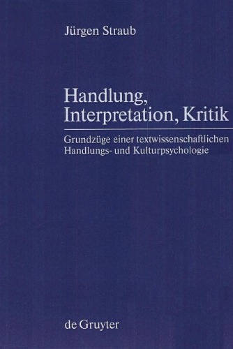Handlung, Interpretation, Kritik: Grundzüge einer textwissenschaftlichen Handlungs- und Kulturpsychologie