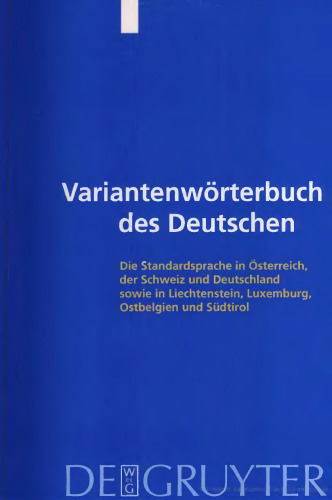 Variantenwörterbuch des Deutschen: die Standardsprache in Österreich, der Schweiz und Deutschland sowie in Liechtenstein, Luxemburg, Ostbelgien und Südtirol