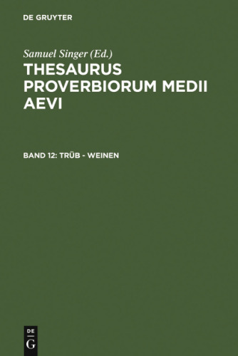 Thesaurus proverbiorum medii aevi, Band 12, Trub - Weinen