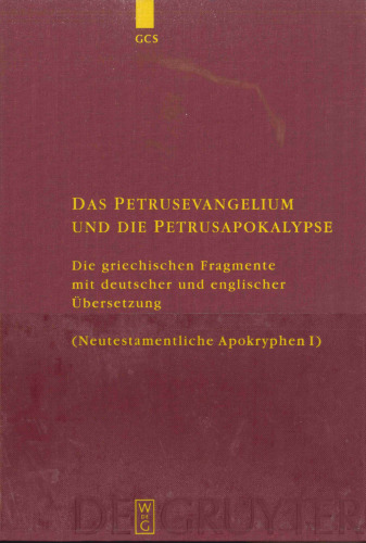 Das Petrusevangelium und die Petrusapokalypse: Die griechischen Fragmente mit deutscher und englischer Übersetzung (Neutestamentliche Apokryphen, Bd. 1)