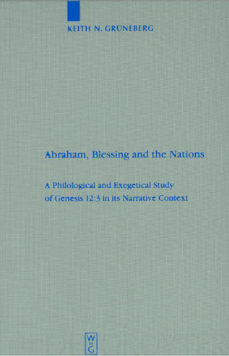 Abraham, Blessing and the Nations: A Philological and Exegetical Study of Genesis 12:3 in Its Narrative Context