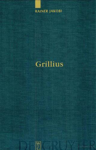 Grillius. Überlieferung und Kommentar: Einleitung, Überlieferung, Kommentar