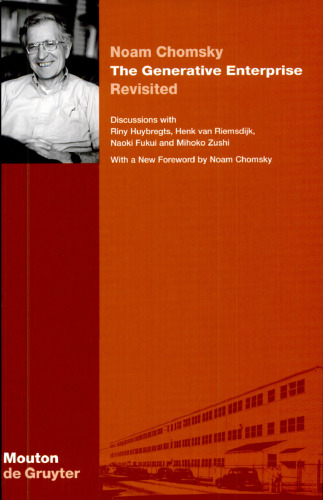 The Generative Enterprise Revisited: Discussions with Riny Huybregts, Henk van Riemsdijk, Naoki Fukui and Mihoko Zushi