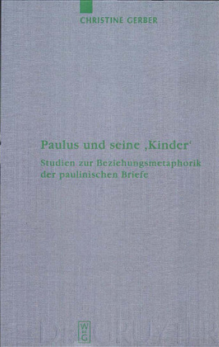 Paulus und seine "Kinder": Studien zur Beziehungsmetaphorik der paulinischen Briefe