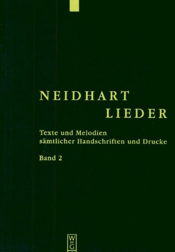 Neidhart-Lieder. Texte und Melodien sämtlicher Handschriften und Drucke. Bd. 2. Neidhart-Lieder der Papier-Handschriften mit ihrer Parallelüberlieferung