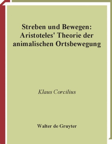 Streben und Bewegen: Aristoteles' Theorie der animalischen Ortsbewegung
