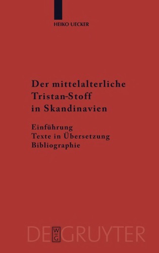 Der Mittelalterliche Tristan-Stoff in Skandinavien: Einführung - Texte in Übersetzung - Bibliographie