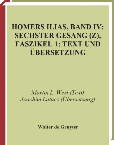 Homers Ilias, Band IV: Sechster Gesang (Z), Faszikel 1: Text und Übersetzung