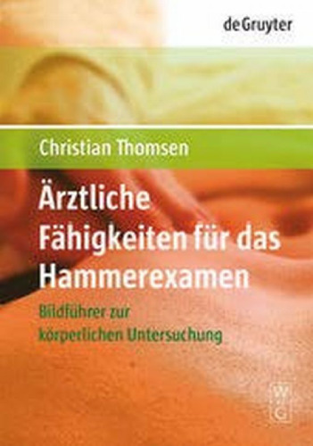 Ärztliche Fähigkeiten für das Hammerexamen - Bildführer zur körperlichen Untersuchung