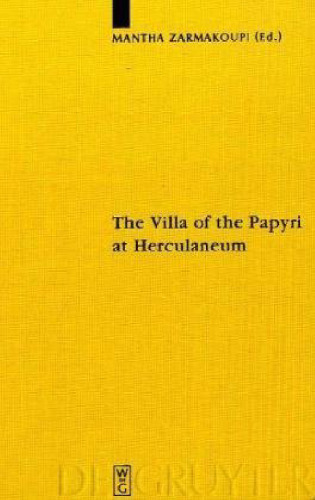 The Villa of the Papyri at Herculaneum: Archaeology, Reception, and Digital Reconstruction (Sozomena Studies in the Recovery of Ancient Texts - Vol. 1)