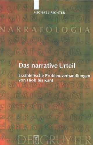 Das narrative Urteil: Erzählerische Problemverhandlungen von Hiob bis Kant (Narratologia - Volume 13)