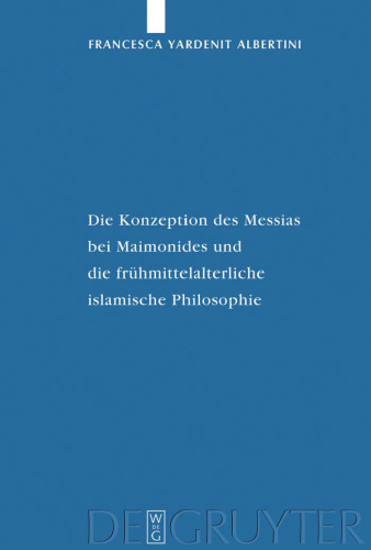 Die Konzeption des Messias bei Maimonides und die fruhmittelalterliche islamische Philosophie (Studia Judaica) (German Edition)