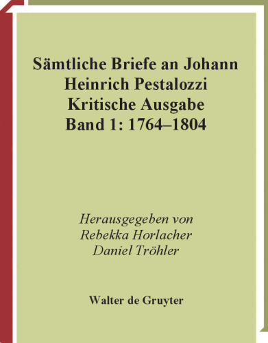 Sämtliche Briefe an Johann Heinrich Pestalozzi 1764-1804: Band 1