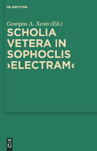 Scholia vetera in Sophoclis "Electram" (Sammlung griechischer und lateinischer Grammatiker - Band 12)