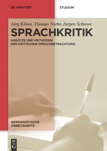 Sprachkritik: Ansätze und Methoden der kritischen Sprachbetrachtung (Germanistische Arbeitshefte)