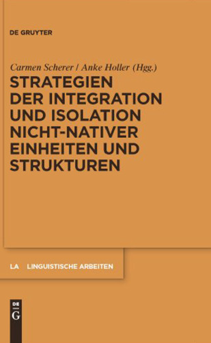 Strategien der Integration und Isolation nicht-nativer Einheiten und Strukturen (Linguistische Arbeiten, Volume 532)