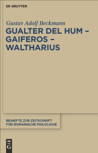 Gualter del Hum - Gaiferos - Waltharius (Beihefte zur Zeitschrift für Romanische Philologie - Band 359)