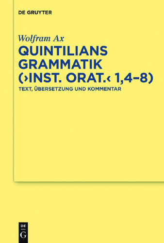 Quintilians Grammatik: ("Inst. orat." 1,4-8): Text, Übersetzung und Kommentar