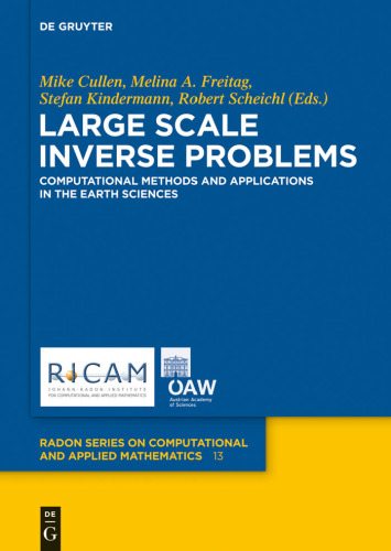 Large Scale Inverse Problems: Computational Methods and Applications in the Earth Sciences (Radon Series on Computational and Applied Mathematics, 13)
