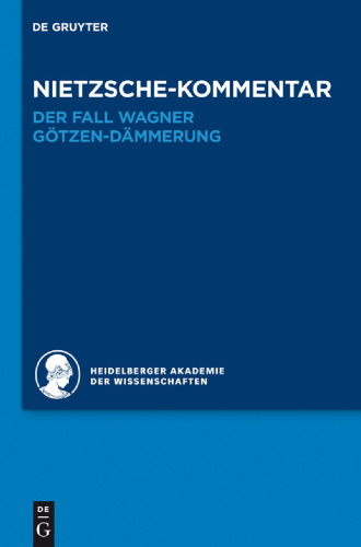 Kommentar zu Nietzsches: "Der Fall Wagner"; "Götzen-Dämmerung"