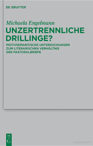 Unzertrennliche Drillinge? Motivsemantische Untersuchungen zum literarischen Verhältnis der Pastoralbriefe