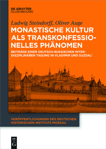 Monastische Kultur als transkonfessionelles Phänomen: Beiträge einer deutsch-russischen interdisziplinären Tagung in Vladimir und Suzdal'