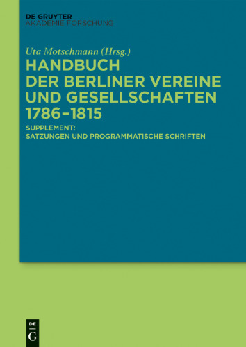Handbuch der Berliner Vereine und Gesellschaften 1786–1815, Supplement: Satzungen und programmatische Schriften