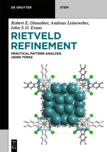 Rietveld Refinement: Practical Powder Diffraction Pattern Analysis using TOPAS (De Gruyter STEM)