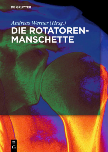 Die Rotatorenmanschette: Grundlagen, Diagnostik Und Therapie Von Rotatorenmanschettendefekten (German Edition)