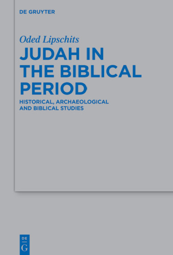 Judah in the Biblical Period: Historical, Archaeological and Biblical Studies Selected Essays